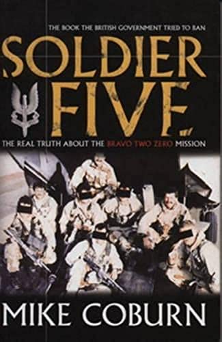 Stock image for Soldier Five : The Real Truth about the Bravo Two Zero Mission for sale by Better World Books