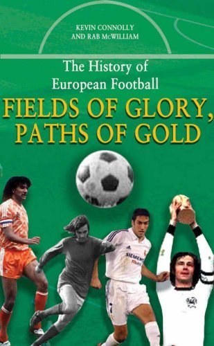 Stock image for Fields of Glory, Paths of Gold: The History of European Football for sale by PaceSetter Books