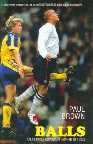 9781840189308: Balls: Tales from Football's Nether Regions