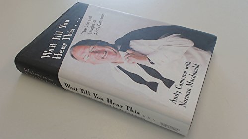 Stock image for Wait 'Til You Hear This . : The Life and Laughs of Andy Cameron for sale by Better World Books Ltd