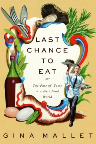 Beispielbild fr Last Chance to Eat: The Fate of Taste in a Fast Food World zum Verkauf von WorldofBooks