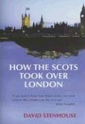 Beispielbild fr How the Scots Took Over London zum Verkauf von WorldofBooks