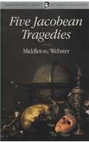 Beispielbild fr Five Jacobean Tragedies: The Revenger's Tragedy / Women Beware Women / The Changeling / The Duchess of Malfi / The White Devil (Wordsworth Classics of World Literature) zum Verkauf von GF Books, Inc.