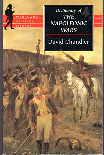 9781840222036: The Dictionary of the Napoleonic Wars (Wordsworth Military Library)