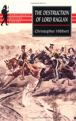 Beispielbild fr The Destruction of Lord Raglan : A Tragedy of the Crimean War, 1854-55 zum Verkauf von Better World Books