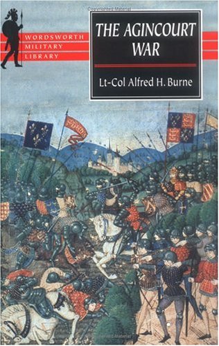 Beispielbild fr The Agincourt War: A Military History of the Latter Part of the Hundred Years War from 1369 To1453 (Wordsworth Military Library) zum Verkauf von Books From California