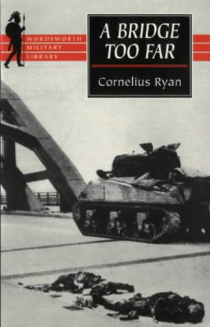 A Bridge Too Far (Wordsworth Military Library) - Ryan, Cornelius