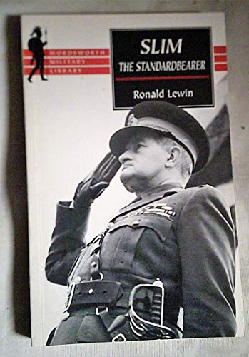 Beispielbild fr Slim: The Standardbearer : A Biography of Field-Marshal the Viscount Slim (Wordsworth Military Library) zum Verkauf von SecondSale