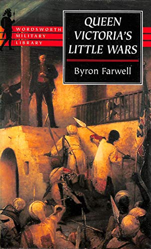 Queen Victoria's Little Wars (Wordsworth Military Library) - Farwell, Byron