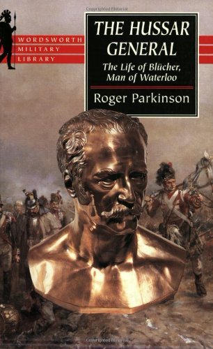 Beispielbild fr HUSSAR GENERAL: The Life of Blucher, Man of Waterloo zum Verkauf von Half Price Books Inc.