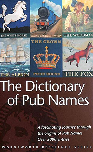 Imagen de archivo de The Dictionary of Pub Names (Wordsworth Reference) a la venta por Ergodebooks