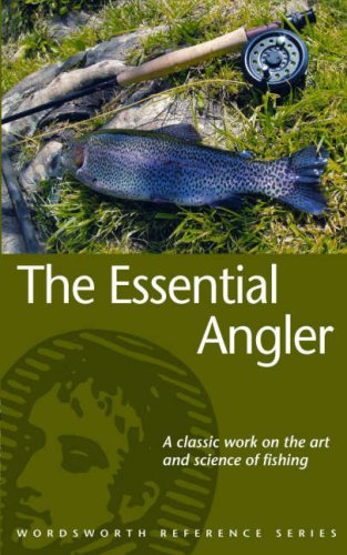 9781840222678: The Essential Angler (Wordsworth Reference)