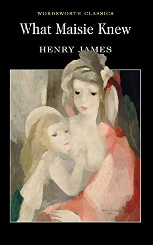 

What Maisie Knew (Wordsworth Classics)