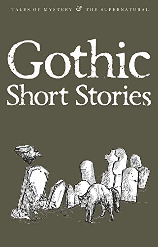 Gothic Short Stories: Tales of Mystery & the Supernatural - Luella Miller, The Lame Priest, No. 252 Rue M. le Prince, Canon Alberic's Scrapbook, Sir Bertrand: A Fragment, Captive of the Banditti, Extracts from Gosschen's Diary: No. 1, The Parricide's Tale - Blair, Daivd (ed) - Anna Letitia Aikin; Charles Robert Maturin; Nathan Drake & an Anonymous Hand; Edgar Allan Poe; E. F. Benson; Richard Middleton; Mary Wilkins Freeman; S. Carleton; Ralph Adams Cram; M. R. James; J. S. Le Fanu; Elizabeth Gaskell; ++++