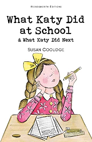 Imagen de archivo de What Katy Did at School & What Katy Did Next (Wordsworth Children's Classics) a la venta por More Than Words