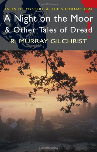 A Night on the Moor and Other Tales of Dread (Wordsworth Mystery & Supernatural) (Tales of Myster...