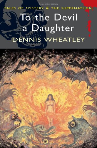 Beispielbild fr To the Devil a Daughter (Wordsworth Mystery & Supernatural) (Tales of Mystery & the Supernatural) zum Verkauf von AwesomeBooks