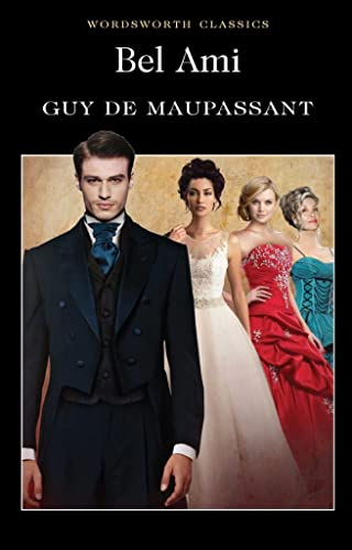 9781840225792: Bel Ami: Or, the History of a Scoundrel (Wordsworth Classics) (English and French Edition)
