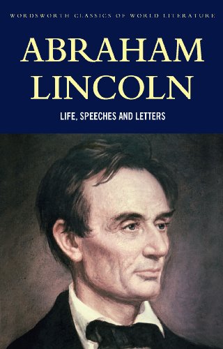 9781840226317: Abraham Lincoln: Life, Speeches and Letters (Wordsworth Classics of World Literature)