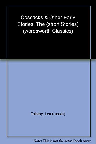 Imagen de archivo de The Cossacks and Other Early Stories (Wordsworth Classics) a la venta por AwesomeBooks