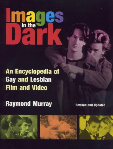 Beispielbild fr Images in the Dark: Encyclopedia of Gay and Lesbian Film and Video zum Verkauf von WorldofBooks