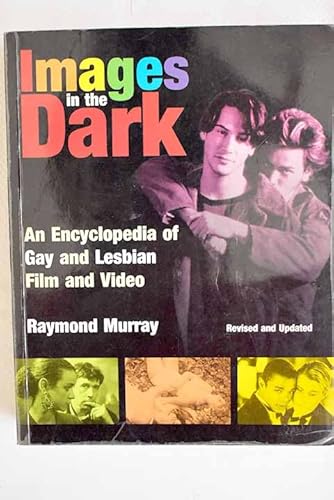 Stock image for Images in the Dark: Encyclopedia of Gay and Lesbian Film and Video for sale by WorldofBooks