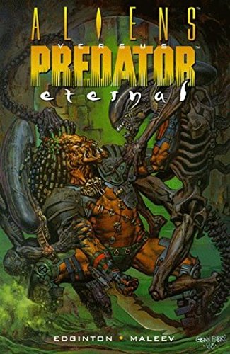 Aliens Vs. Predator: Eternal (Aliens Vs. Predator) (9781840231113) by Ian Edginton