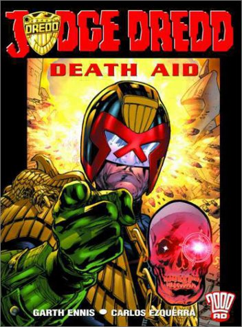 Judge Dredd: Death Aid : Featuring Return of the King and Christmas Whti Attitude (9781840233445) by Ennis, Garth; Ezquerra, Carlos