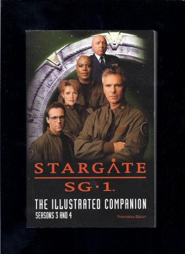 Stargate SG-1 The Illustrated Companion Seasons 3 and 4 - Thomasina Gibson