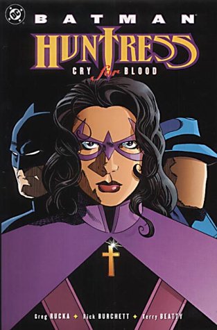 Batman: Huntress - Cry for Blood (9781840233957) by Rucka, Greg; Burchett, Rick