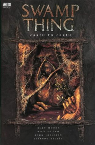 Swamp Thing: Earth to Earth (Vertigo) (9781840234558) by Alan Moore; Alfredo AlcalÃ¡; John Totleben; Rick Veitch