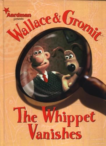 Imagen de archivo de Wallace & Gromit: The Whippet Vanishes (Wallace and Gromit) a la venta por Small World Books
