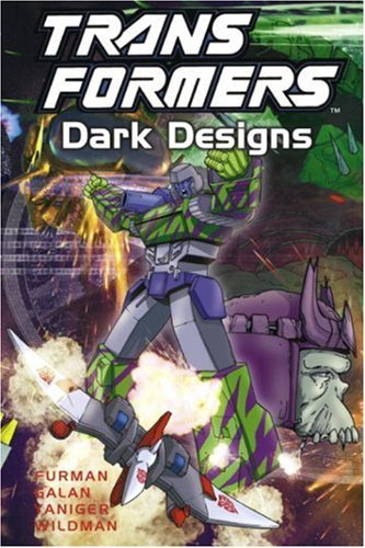 Transformers: Dark Designs (Transformers (Graphic Novels)) (9781840235258) by Furman, Simon; Wildman, Andrew; Galan, Manny; Yaniger, Derek