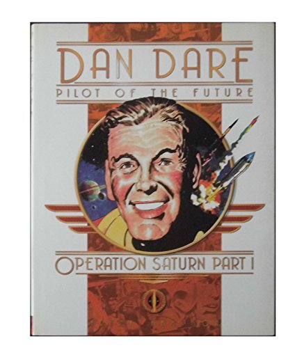 9781840238099: Classic Dan Dare: Operation Saturn: Part 1 (Classic Dan Dare S.)