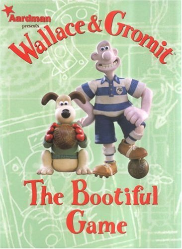 Imagen de archivo de Wallace & Gromit: The Bootiful Game (Wallace and Gromit) a la venta por Wonder Book