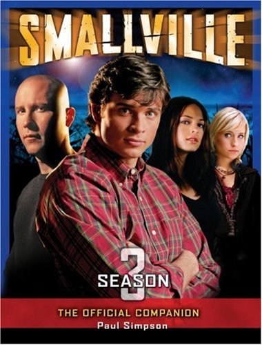 Smallville Season 3 The Official Companion Simpson Paul