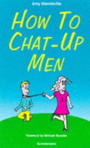 Stock image for How to Chat-up Men for sale by WorldofBooks