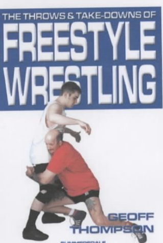 Stock image for The Throws and Takedowns of Free-style Wrestling for sale by THE SAINT BOOKSTORE