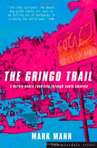 Stock image for The Gringo Trail: A Darkly Comic Road-Trip Through South America for sale by WorldofBooks