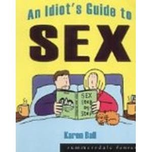 Beispielbild fr An Idiot's Guide to Sex zum Verkauf von WorldofBooks