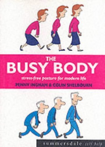 Beispielbild fr The Busy Body: Stress-free Posture for Modern Life (Summersdale Self Help) zum Verkauf von Greener Books