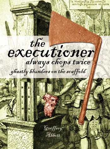 Beispielbild fr The Executioner Always Chops Twice: Ghastly Blunders on the Scaffold (Summersdale humour) zum Verkauf von WorldofBooks