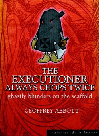 Imagen de archivo de The Executioner Always Chops Twice: Ghastly Blunders on the Scaffold (Summersdale humour) a la venta por WorldofBooks