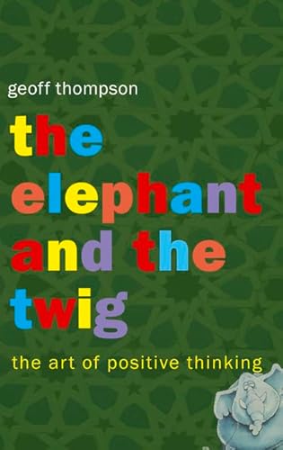 Beispielbild fr Elephant and the Twig: The Art of Positive Thinking zum Verkauf von medimops