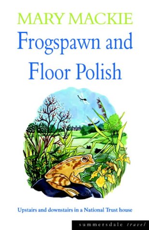 Stock image for Frogspawn and Floor Polish: Upstairs and Downstairs in a National Trust House (Summersdale travel) for sale by WorldofBooks