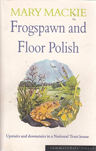 9781840243338: Frogspawn and Floor Polish : Upstairs and Downstairs in a National Trust House