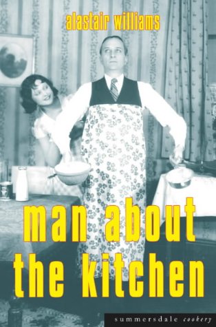 Stock image for Man About the Kitchen: Recipes for the Reluctant Chef for sale by WorldofBooks