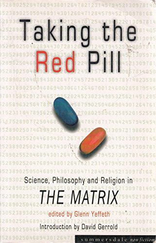 Beispielbild fr Taking the Red Pill: Science, Philosophy and Religion in "The Matrix": Science, Philosophy and Religion in "The Matrix" zum Verkauf von WorldofBooks