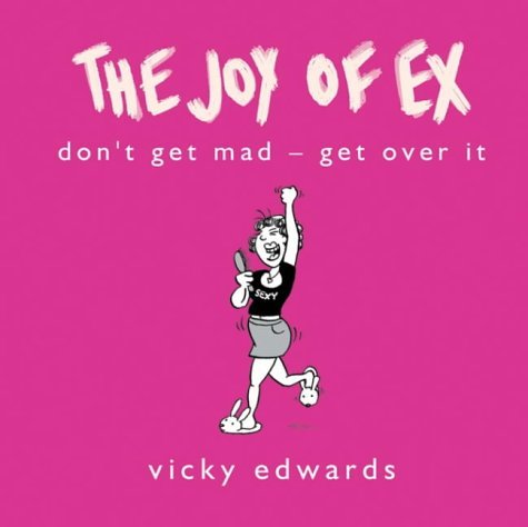 Joy of Ex : Don't Get Mad - Get over It