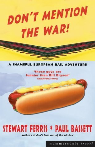 Stock image for Don't Mention the War! : A Shameful European Rail Adventure for sale by Better World Books Ltd